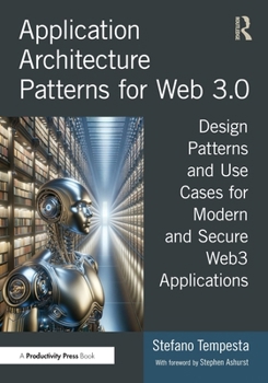 Paperback Application Architecture Patterns for Web 3.0: Design Patterns and Use Cases for Modern and Secure Web3 Applications Book