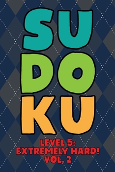 Paperback Sudoku Level 5: Extremely Hard! Vol. 2: Play 9x9 Grid Sudoku Extremely Hard Level 5 Volume 1-40 Play Them All Become A Sudoku Expert On The Road Paper Book