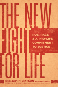 Hardcover The New Fight for Life: Roe, Race, and a Pro-Life Commitment to Justice Book