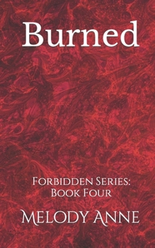 Burned: Forbidden Series - Book Four