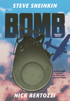 Bomb, Graphic Novel: The Race to Build--And Steal---The World's Most Dangerous Weapon