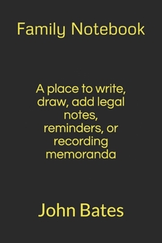Paperback Family Notebook: A place to write, draw, add legal notes, reminders, or recording memoranda Book