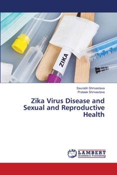 Paperback Zika Virus Disease and Sexual and Reproductive Health Book