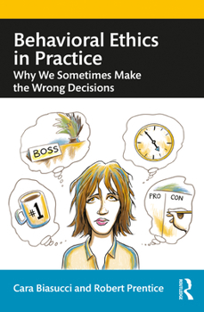 Paperback Behavioral Ethics in Practice: Why We Sometimes Make the Wrong Decisions Book