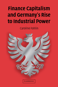 Paperback Finance Capitalism and Germany's Rise to Industrial Power Book