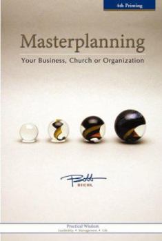 Hardcover Masterplanning: The Complete Guide for Building a Strategic Plan for Your Business, Church, or Organization Book