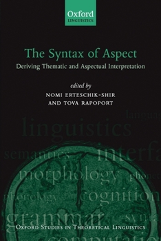Paperback The Syntax of Aspect: Deriving Thematic and Aspectual Interpretation Book