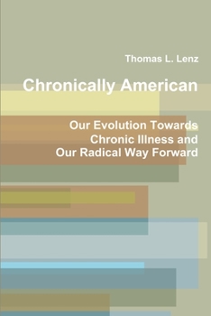 Paperback Chronically American: Our Evolution Towards Chronic Illness and Our Radical Way Forward Book