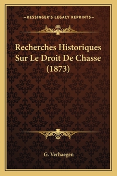 Recherches Historiques Sur Le Droit De Chasse (1873)