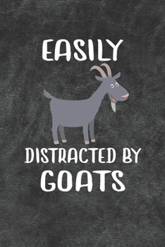 Easily Distracted By Goats Notebook Journal: 110 Blank Lined Papers - 6x9 Personalized Customized Notebook Journal Gift For Goat Owners and Lovers