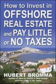 Paperback How to Invest in Offshore Real Estate and Pay Little or No Taxes Book