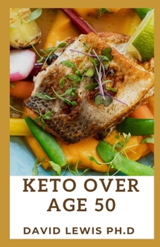 Paperback Keto Over Age 50: The Ultimate Guide For Women To Ketogenic Diet And A Healthy Weight Loss Book