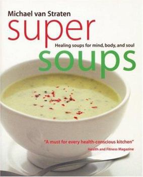 Paperback Super Soups: Healing Soups for Mind, Body and Soul Book