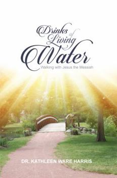 Paperback Drinks of Living Water: Walking with Jesus the Messiah Book