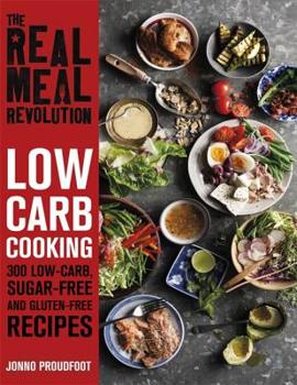 Paperback The Real Meal Revolution: Low Carb Cooking: 300 Low-Carb, Sugar-Free and Gluten-Free Recipes Book