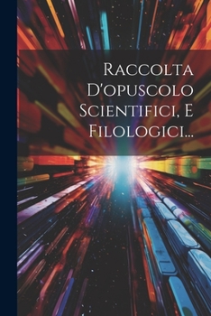 Paperback Raccolta D'opuscolo Scientifici, E Filologici... [Italian] Book