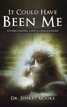 Hardcover It Could Have Been Me: Overcoming Life's Challenges Book