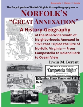 Norfolk's "Great Annexation": A History-Geography of the Mile-Wide Swath of Neighborhoods Annexed in 1923 that Tripled the Size of Norfolk, Virginia - ... of Norfolk Virginia History-Geograrphy)