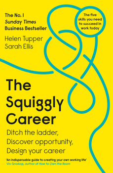 Paperback The Squiggly Career: Ditch the Ladder, Discover Opportunity, Design Your Career Book