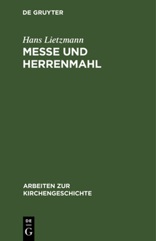 Hardcover Messe Und Herrenmahl: Eine Studie Zur Geschichte Der Liturgie [German] Book