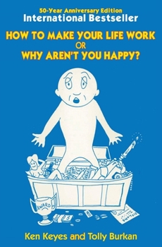 Paperback How to Make Your Life Work or Why Aren't You Happy? (50 Year Anniversary Edition) Book