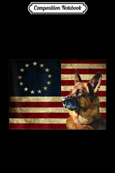 Composition Notebook: Betsy Ross Flag German Shepherd Patriot American Flag  Journal/Notebook Blank Lined Ruled 6x9 100 Pages