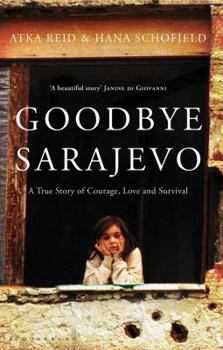 Paperback Goodbye Sarajevo: A True Story of Courage, Love and Survival Book