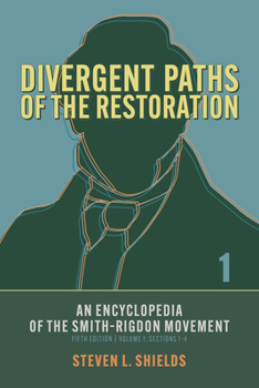 Paperback Divergent Paths of the Restoration: An Encyclopedia of the Smith-Rigdon Movement, Volume 1: Sections 1-4: Volume 1 Book