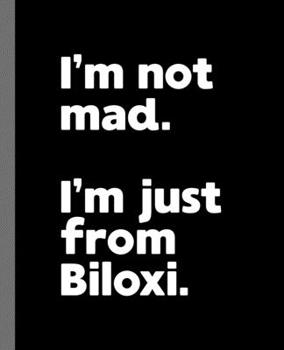 I'm not mad. I'm just from Biloxi.: A Fun Composition Book for a Native Biloxi, MS Resident and Sports Fan