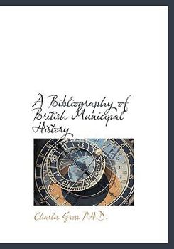 A Bibliography of British Municipal History