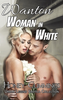 Wanton Woman in White: A Spicy Shifter Romance (Urban Legend Erotica Collection)