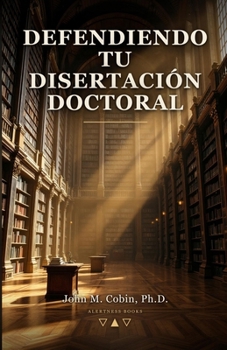 Defendiendo Tu Disertación Doctoral