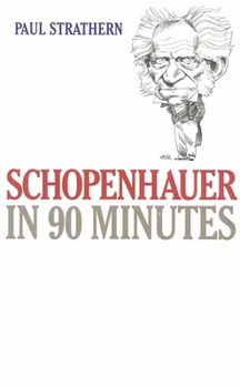 Schopenhauer in 90 Minutes (Philosophers in 90 Minutes (Paperback)) - Book #21 of the Philosophers in 90 Minutes
