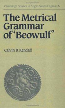 The Metrical Grammar of Beowulf - Book #5 of the Cambridge Studies in Anglo-Saxon England