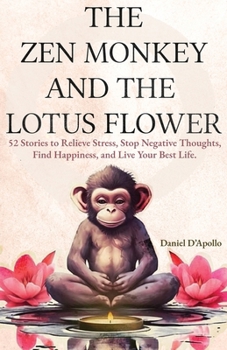 Paperback Gifts For Women: The Zen Monkey and The Lotus Flower: 52 Stories to Relieve Stress, Stop Negative Thoughts, Find Happiness, and Live Yo Book