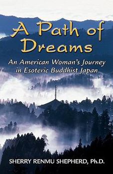 Paperback A Path of Dreams: An American Woman's Journey in Esoteric Buddhist Japan Book