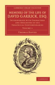 Paperback Memoirs of the Life of David Garrick, Esq.: Interspersed with Characters and Anecdotes of His Theatrical Contemporaries Book