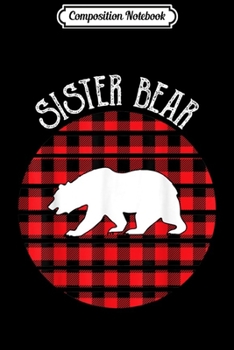 Composition Notebook: Buffalo Red Plaid Sister Bear Matching Pajama Christmas  Journal/Notebook Blank Lined Ruled 6x9 100 Pages