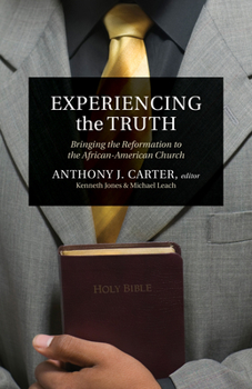 Paperback Experiencing the Truth: Bringing the Reformation to the African-American Church Book
