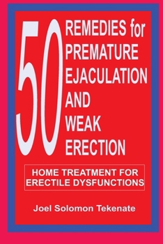 Paperback 50 Remedies For Premature Ejaculation and Weak Erection: Home Treatment For Erectile Dysfunctions Book