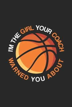 Ich bin das Mädchen wovor dich dein Basketaballtrainer gewarnt hat Kalender: Basketballerin Kalender 2020 Basketballerin Geschenk Lustig / ... bis Dezember / Jede Woch (German Edition)