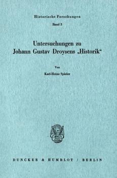 Untersuchungen zu Johann Gustav Droysens ' Historik'