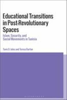 Paperback Educational Transitions in Post-Revolutionary Spaces: Islam, Security, and Social Movements in Tunisia Book