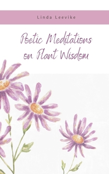 Paperback Poetic Meditations on Plant Wisdom Book