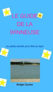 Hardcover Le Guide de la Winneuse: ou petits secrets pour être au top! [French] Book