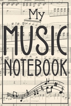 My Music Notebook: Blank Lined Notebook / Journal. Ideal gift for the music lover, music notebook, music journal, music diary...