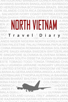 Paperback North Vietnam Travel Diary: Travel and vacation diary for North Vietnam. A logbook with important pre-made pages and many free sites for your trav Book