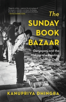 The Sunday Book Bazaar: Daryaganj and the Making Of a Reading Public in Delhi