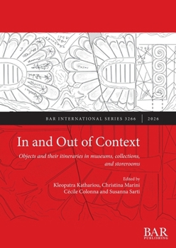Paperback In and Out of Context: Objects and their itineraries in museums, collections, and storerooms Book