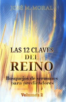 Paperback Las doce claves del reino: Bosquejos de sermones para predicadores [Spanish] Book
